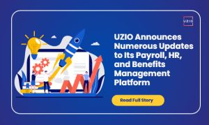 UZIO Announces Numerous Updates to Its Payroll, HR, and Benefits Management Platform