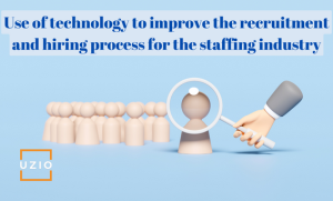 Best practices for using technology to improve the recruitment and hiring process for the staffing industry