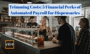 5 Ways Automated Payroll Will Save Your Dispensary Money