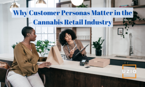 Understanding the Importance of Customer Personas in Cannabis Retail