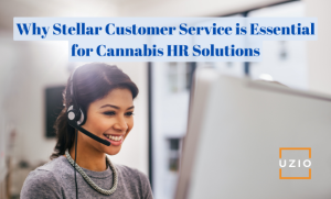 Why Customer Service is Crucial for HR Platforms in the Cannabis Industry